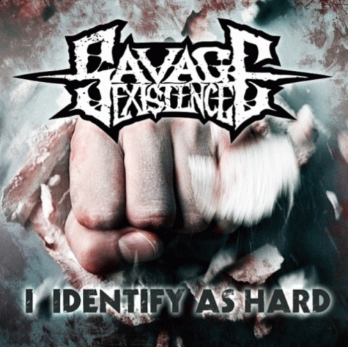 Savage Existence : I Identify As Hard